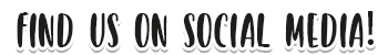 Find Us On Social Media!